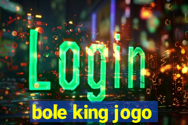 bole king jogo